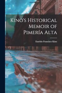 Kino's Historical Memoir of Pimería Alta