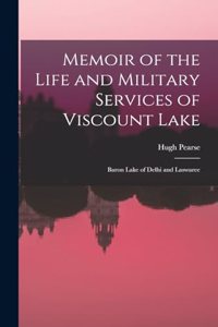 Memoir of the Life and Military Services of Viscount Lake