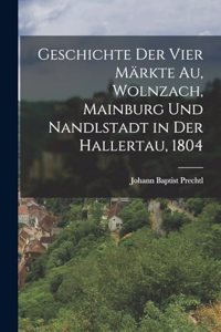 Geschichte der vier Märkte Au, Wolnzach, Mainburg und Nandlstadt in der Hallertau, 1804