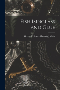 Fish Isinglass and Glue