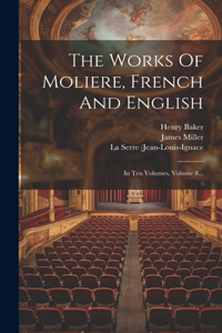 The Works Of Moliere, French And English