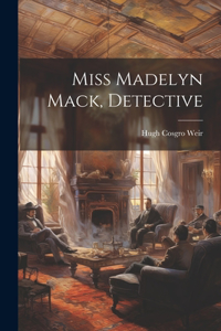 Miss Madelyn Mack, Detective