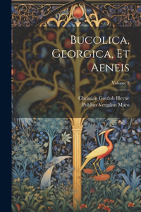 Bucolica, Georgica, Et Aeneis; Volume 2