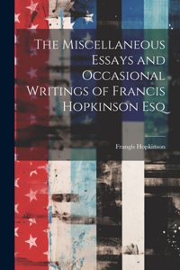 Miscellaneous Essays and Occasional Writings of Francis Hopkinson Esq