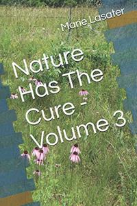 Nature Has The Cure - Volume 3