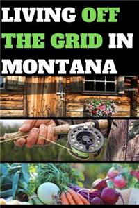 Living Off the Grid in Montana