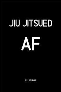 Jiu jitsued AF BJJ Journal