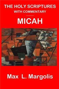 The Holy Scriptures with Commentary - Micah