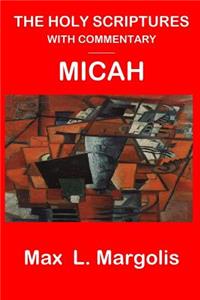 The Holy Scriptures with Commentary - Micah
