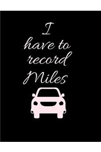 I have to Record Miles