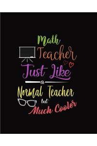 Math Teacher Just Like A Normal Teacher But Much Cooler