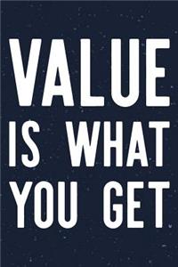 Value Is What You Get