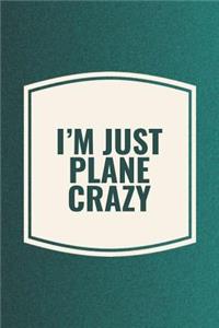 I'm Just Plane Crazy