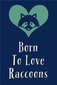 Born To Love: Novel Raccoon Saying - 6x9 Lined Paged Journal