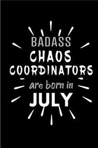 Badass Chaos Coordinators Are Born In July
