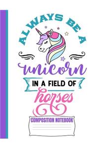Always Be A Unicorn Composition Notebook