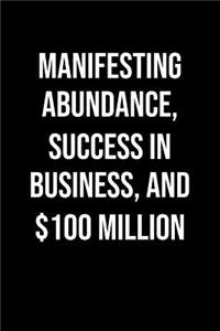 Manifesting Abundance Success In Business And 100 Million