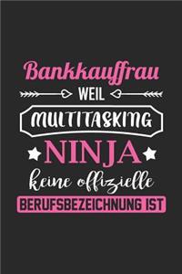 Bankkauffrau Weil Multitasking Ninja Keine Berufsbezeichnung Ist