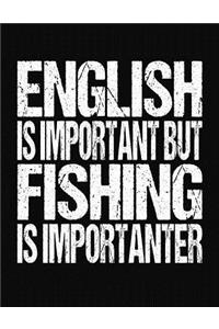 English Is Important But Fishing Is Importanter