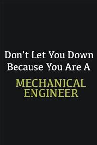 Don't let you down because you are a Mechanical Engineer