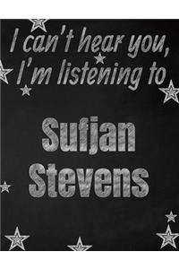 I can't hear you, I'm listening to Sufjan Stevens creative writing lined notebook