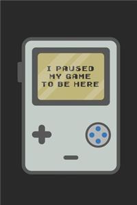I Paused My Game To Be Here