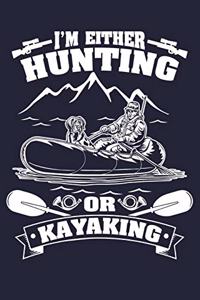 I'm Either Hunting Or Kayaking