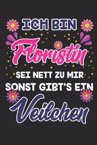Ich Bin Floristin Sei Nett Zu Mir Sonst Gibt´s Ein Veilchen