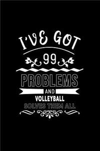 I've Got 99 Problems and Volleyball Solves Them All