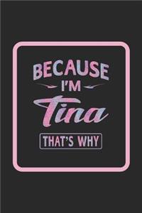 Because I'm Tina That's Why