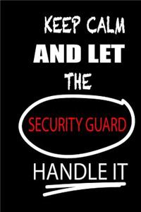 Keep Calm and Let the Security Guard Handle It