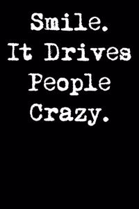 Smile. It Drives People Crazy.: 6x9 Inspirational Quote Journal for Women and Girls