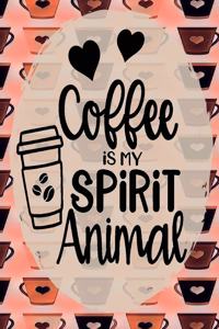 Coffee Is My Spirit Animal