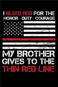 I Bleed Red for the honor, duty, courage my Brother gives to the Thin Red Line