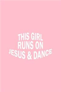 This Girl Runs On Jesus And Dance