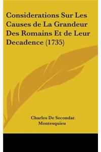 Considerations Sur Les Causes de La Grandeur Des Romains Et de Leur Decadence (1735)