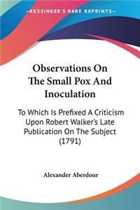 Observations On The Small Pox And Inoculation