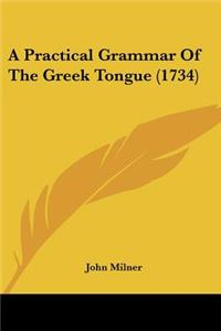 Practical Grammar Of The Greek Tongue (1734)