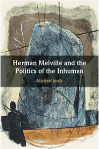 Herman Melville and the Politics of the Inhuman