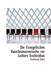 Die Evangelischen Katechismusversuche VOR Luthers Enchiridion