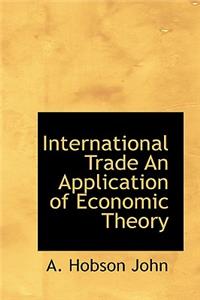 International Trade an Application of Economic Theory