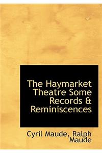 The Haymarket Theatre Some Records & Reminiscences