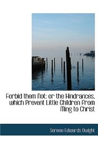 Forbid Them Not