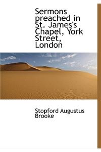 Sermons Preached in St. James's Chapel, York Street, London