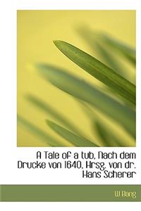 A Tale of a Tub, Nach Dem Drucke Von 1640, Hrsg. Von Dr. Hans Scherer