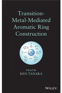 Transition-Metal-Mediated Aromatic Ring Construction