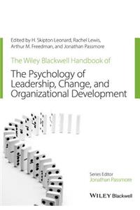 The Wiley-Blackwell Handbook of the Psychology of Leadership, Change and Organizational Development