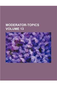 Moderator-Topics Volume 13