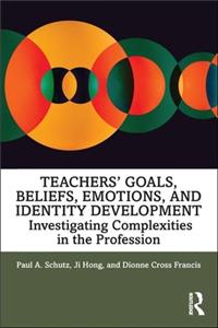 Teachers' Goals, Beliefs, Emotions, and Identity Development