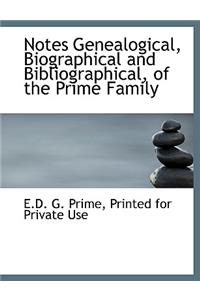 Notes Genealogical, Biographical and Bibliographical, of the Prime Family